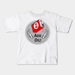 Add Oil ! Kids T-Shirt